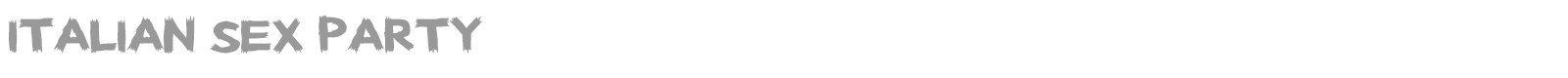 Italian Sex Party font preview